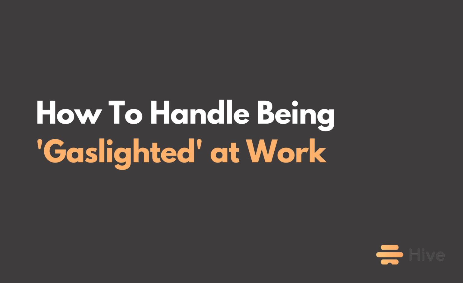 4 Steps To Deal With Gaslighting In The Workplace Hive