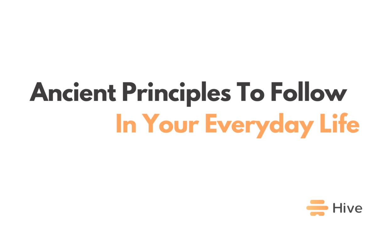 20 Ancient Principles To Succeed In Modern Living | Hive