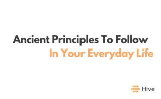 20 Ancient Principles To Succeed In Modern Living | Hive