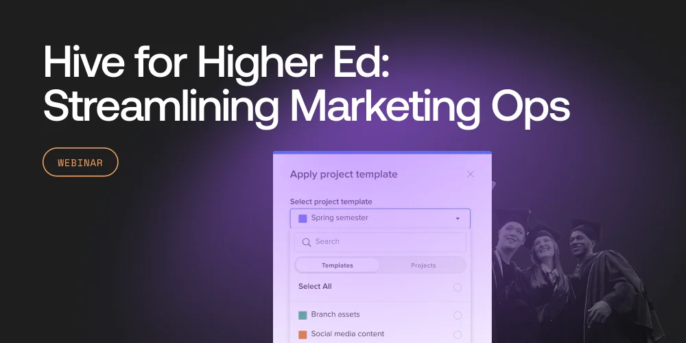 Hive for Higher Ed: Streamlining Marketing Ops